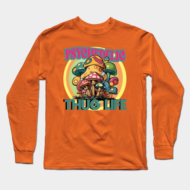 Psychedelic - Thug Life Long Sleeve T-Shirt by Debrawib